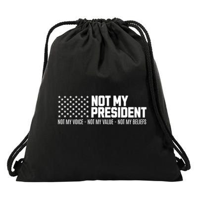 Not My President Not Voice Not My Values Not My Belliefs Drawstring Bag