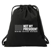 Not My President Not Voice Not My Values Not My Belliefs Drawstring Bag