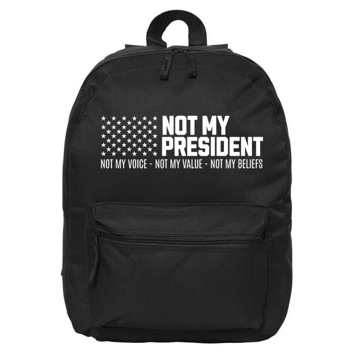 Not My President Not Voice Not My Values Not My Belliefs 16 in Basic Backpack