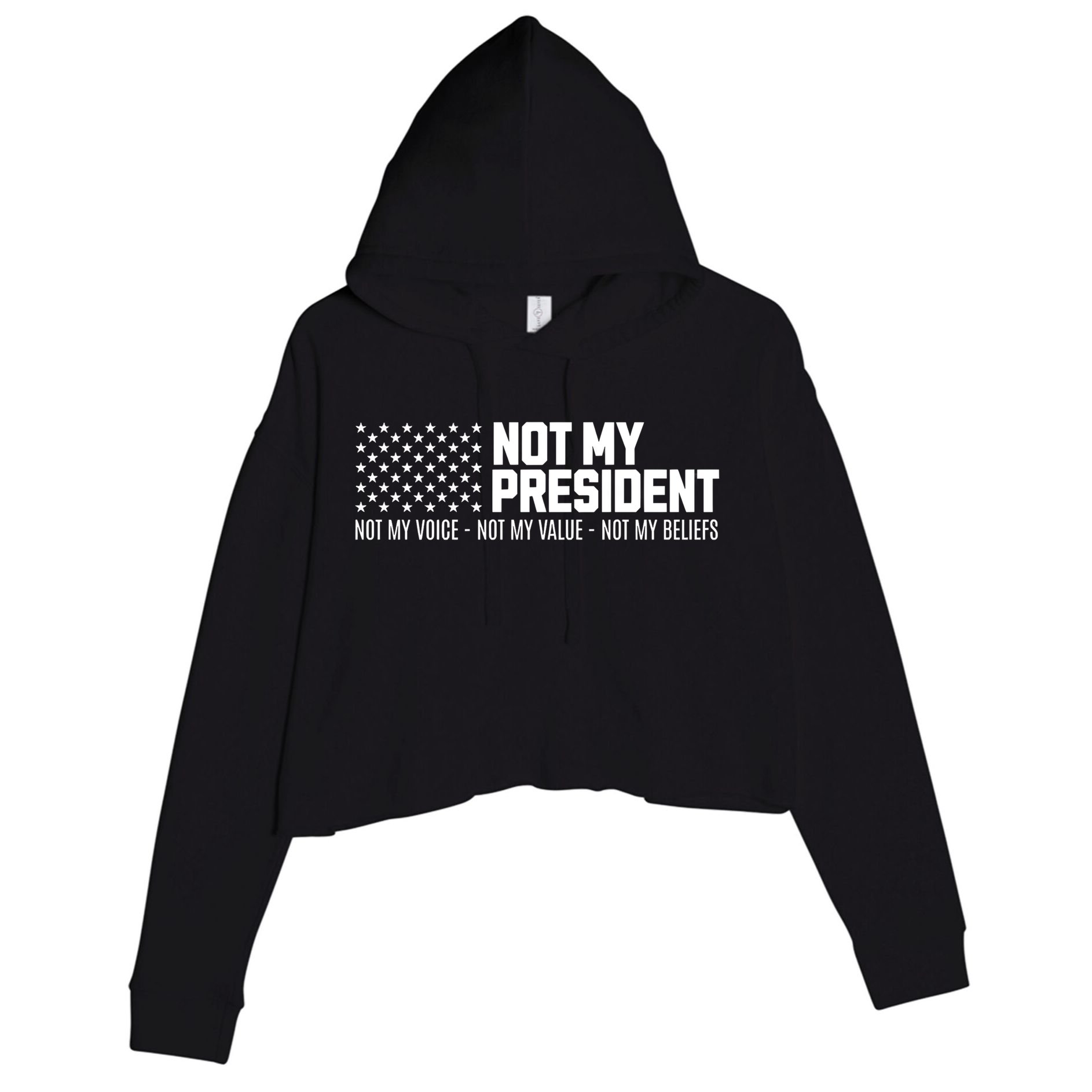 Not My President Not Voice Not My Values Not My Belliefs Crop Fleece Hoodie