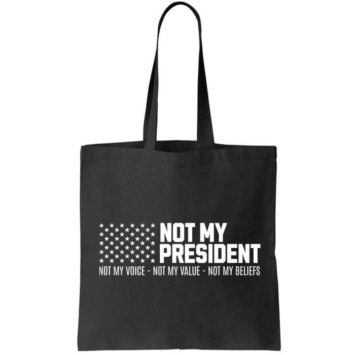 Not My President Not Voice Not My Values Not My Belliefs Bag