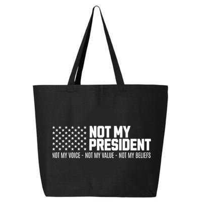 Not My President Not Voice Not My Values Not My Belliefs 25L Jumbo Tote