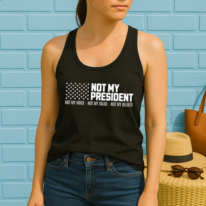 Not My President Not Voice Not My Values Not My Belliefs Womens Tank Top