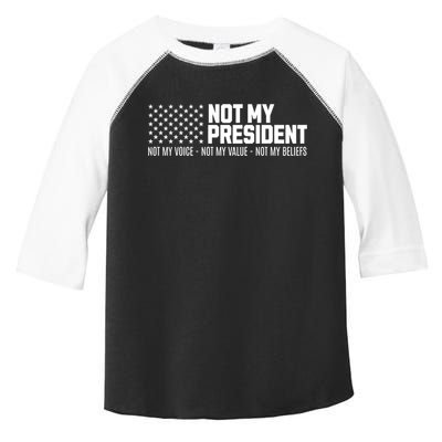 Not My President Not Voice Not My Values Not My Belliefs Toddler Fine Jersey T-Shirt