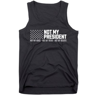 Not My President Not Voice Not My Values Not My Belliefs Tank Top