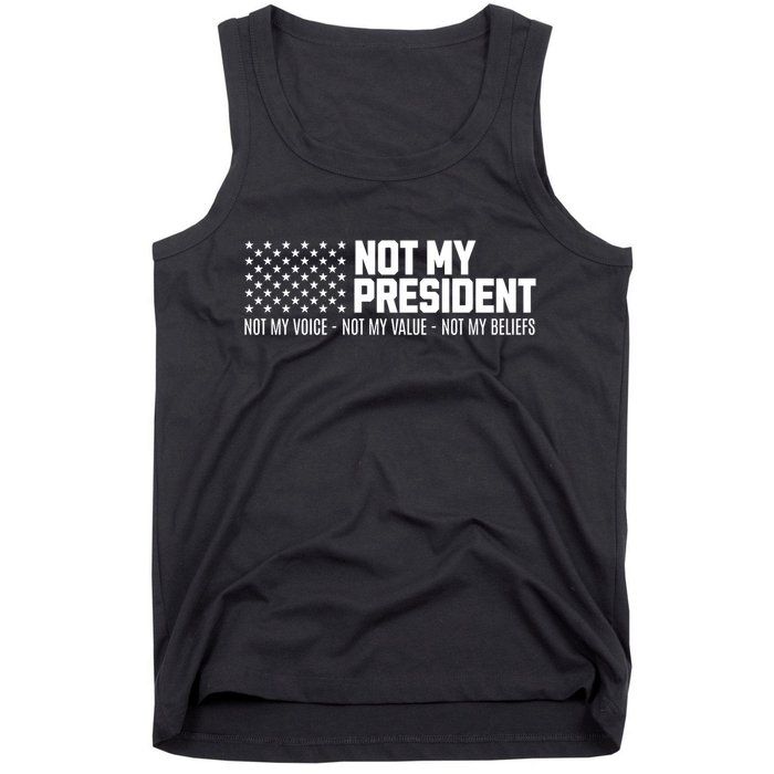 Not My President Not Voice Not My Values Not My Belliefs Tank Top