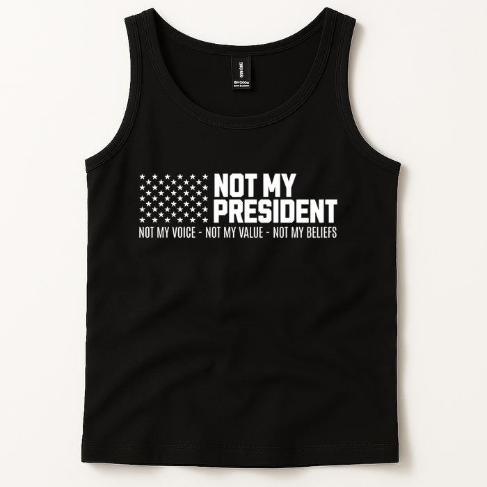 Not My President Not Voice Not My Values Not My Belliefs Tank Top