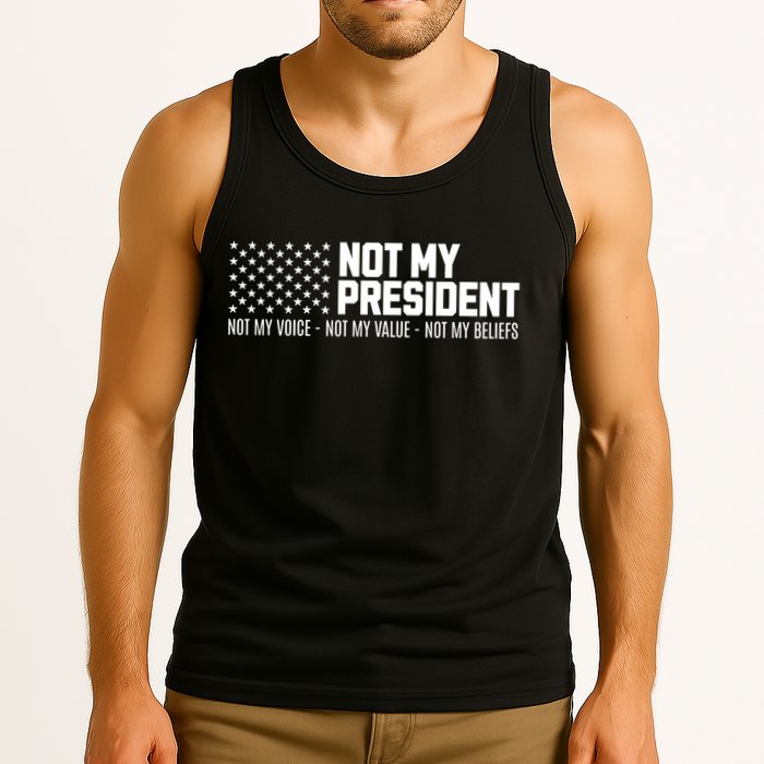 Not My President Not Voice Not My Values Not My Belliefs Tank Top