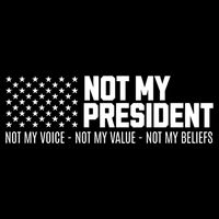 Not My President Not Voice Not My Values Not My Belliefs Toddler T-Shirt