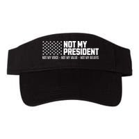 Not My President Not Voice Not My Values Not My Belliefs Visor