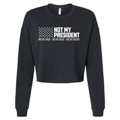 Not My President Not Voice Not My Values Not My Belliefs Cropped Pullover Crew
