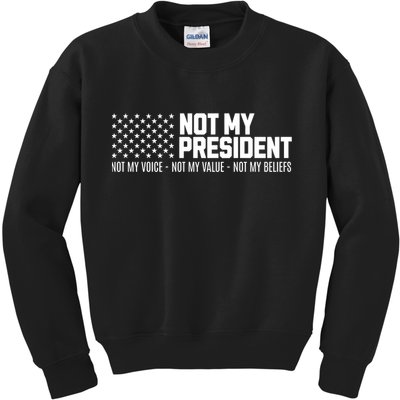 Not My President Not Voice Not My Values Not My Belliefs Kids Sweatshirt