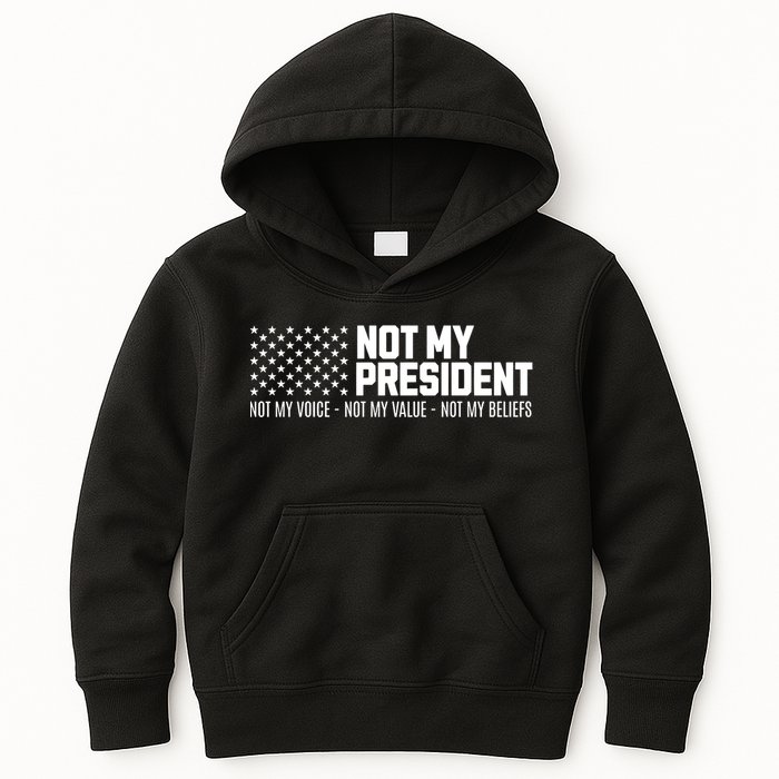 Not My President Not Voice Not My Values Not My Belliefs Kids Hoodie