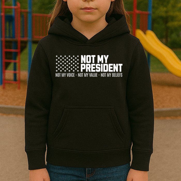 Not My President Not Voice Not My Values Not My Belliefs Kids Hoodie