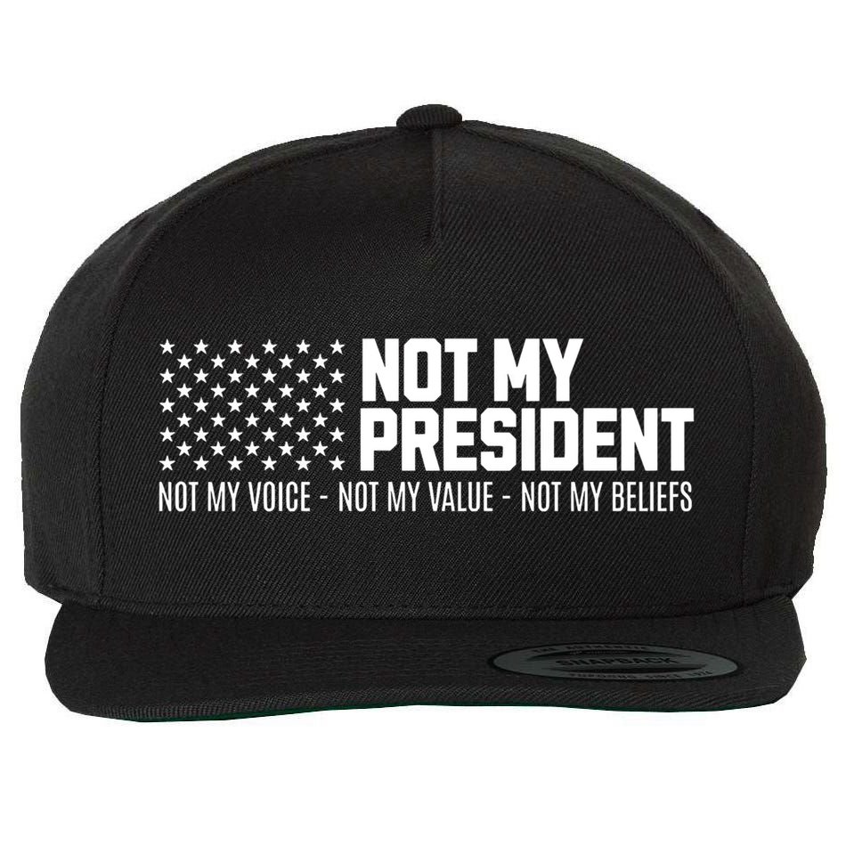 Not My President Not Voice Not My Values Not My Belliefs Wool Snapback Cap