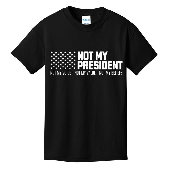 Not My President Not Voice Not My Values Not My Belliefs Kids T-Shirt