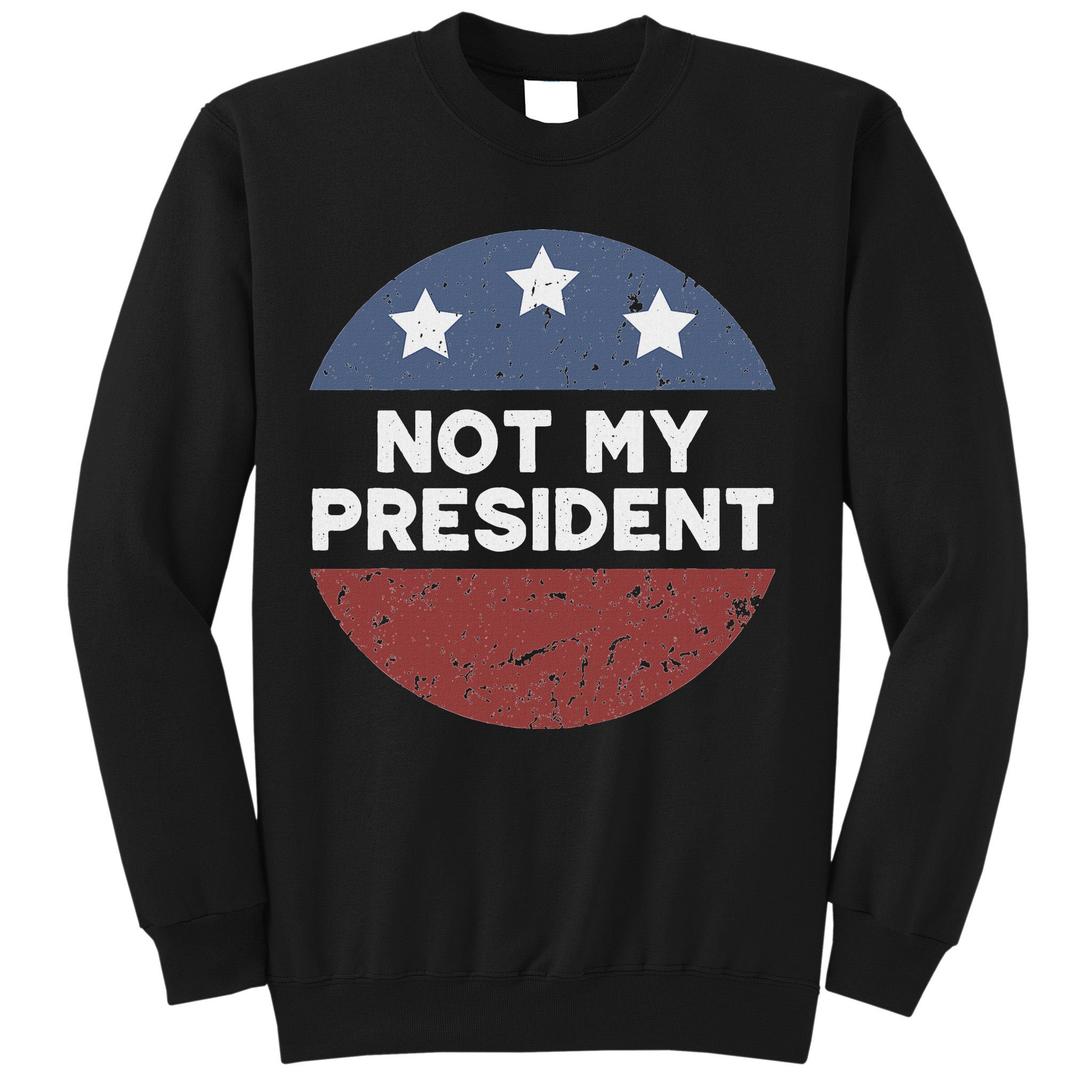 Not My President Sweatshirt