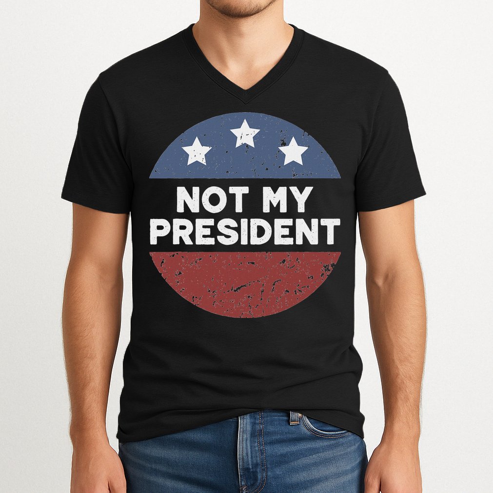 Not My President V-Neck T-Shirt