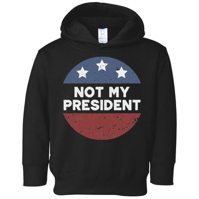 Not My President Toddler Hoodie