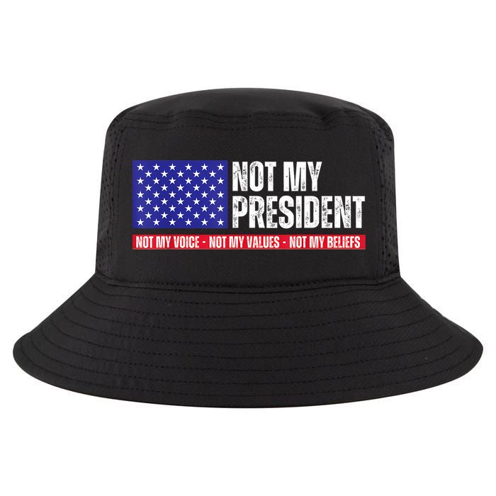 Not My President Not My Voice Not My Values Not My Beliefs Cool Comfort Performance Bucket Hat