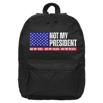 Not My President Not My Voice Not My Values Not My Beliefs 16 in Basic Backpack
