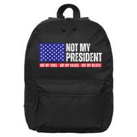 Not My President Not My Voice Not My Values Not My Beliefs 16 in Basic Backpack