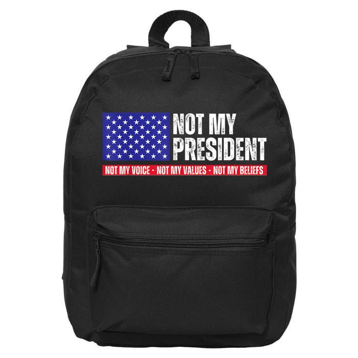 Not My President Not My Voice Not My Values Not My Beliefs 16 in Basic Backpack
