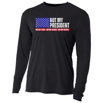 Not My President Not My Voice Not My Values Not My Beliefs Cooling Performance Long Sleeve Crew