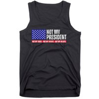 Not My President Not My Voice Not My Values Not My Beliefs Tank Top