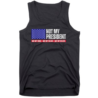 Not My President Not My Voice Not My Values Not My Beliefs Tank Top