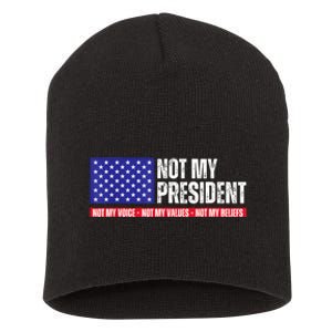 Not My President Not My Voice Not My Values Not My Beliefs Short Acrylic Beanie