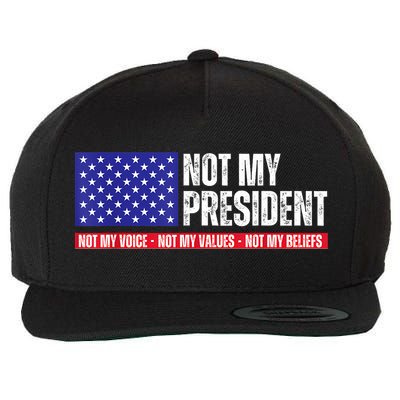 Not My President Not My Voice Not My Values Not My Beliefs Wool Snapback Cap