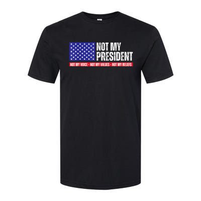 Not My President Not My Voice Not My Values Not My Beliefs Softstyle® CVC T-Shirt