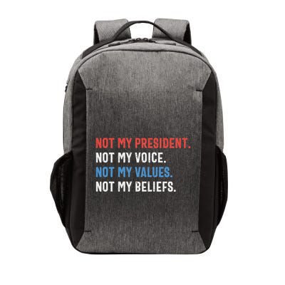 Not My President Not My Voice Not My Values Not My Beliefs Vector Backpack