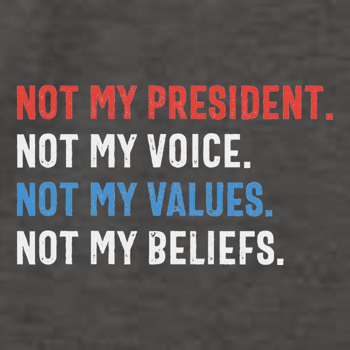 Not My President Not My Voice Not My Values Not My Beliefs Vector Backpack