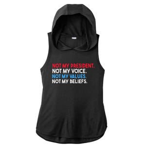 Not My President Not My Voice Not My Values Not My Beliefs Ladies PosiCharge Tri-Blend Wicking Draft Hoodie Tank