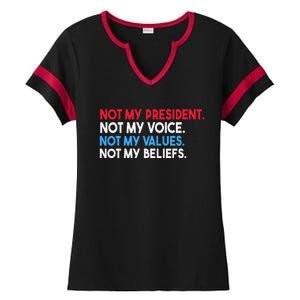 Not My President Not My Voice Not My Values Not My Beliefs Ladies Halftime Notch Neck Tee