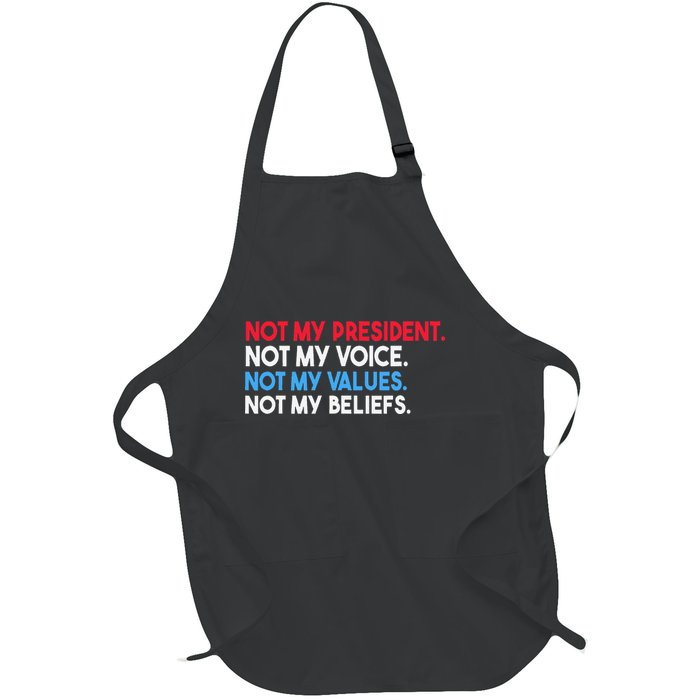 Not My President Not My Voice Not My Values Not My Beliefs Full-Length Apron With Pockets