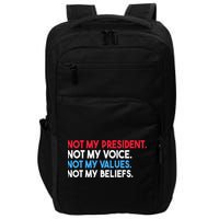 Not My President Not My Voice Not My Values Not My Beliefs Impact Tech Backpack