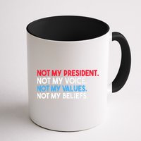 Not My President Not My Voice Not My Values Not My Beliefs Coffee Mug