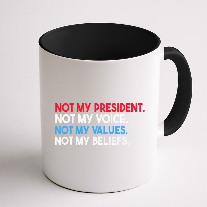 Not My President Not My Voice Not My Values Not My Beliefs Coffee Mug