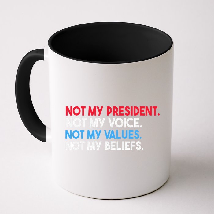Not My President Not My Voice Not My Values Not My Beliefs Coffee Mug