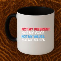 Not My President Not My Voice Not My Values Not My Beliefs Coffee Mug