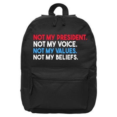 Not My President Not My Voice Not My Values Not My Beliefs 16 in Basic Backpack