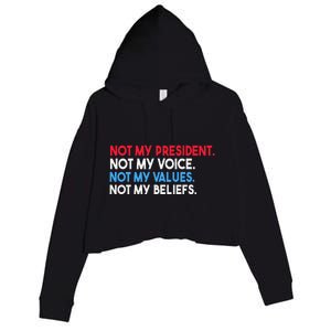 Not My President Not My Voice Not My Values Not My Beliefs Crop Fleece Hoodie