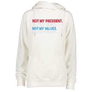 Not My President Not My Voice Not My Values Not My Beliefs Womens Funnel Neck Pullover Hood