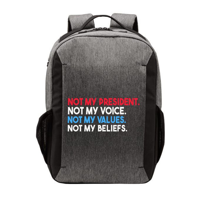 Not My President Not My Voice Not My Values Not My Beliefs Vector Backpack