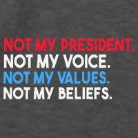 Not My President Not My Voice Not My Values Not My Beliefs Vector Backpack