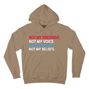 Not My President Not My Voice Not My Values Not My Beliefs Hoodie