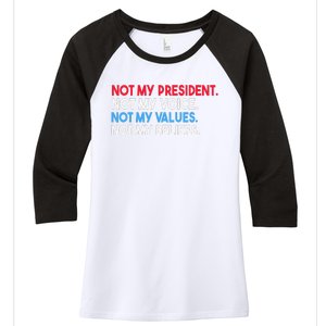 Not My President Not My Voice Not My Values Not My Beliefs Women's Tri-Blend 3/4-Sleeve Raglan Shirt